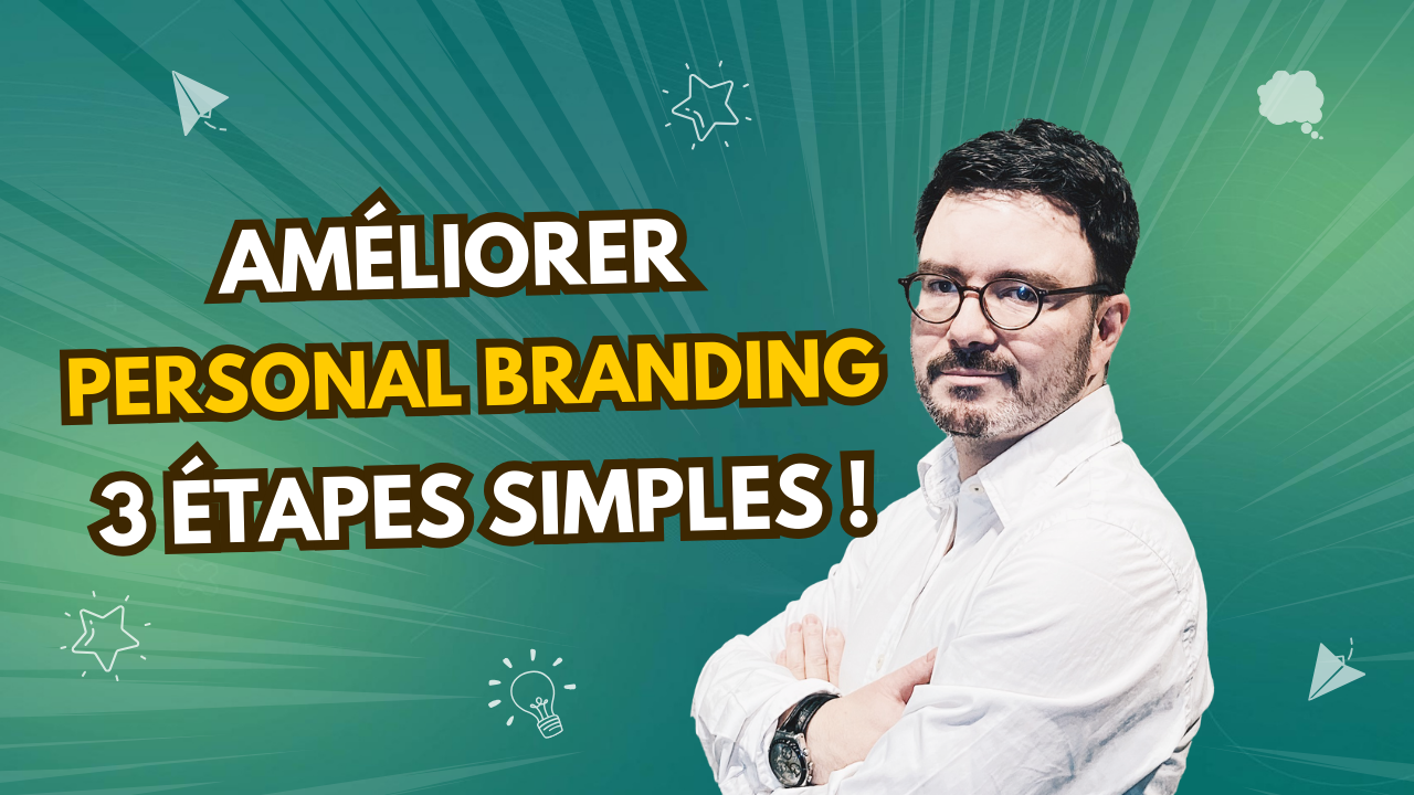  Comment améliorer votre personal branding en 3 Étapes simples!